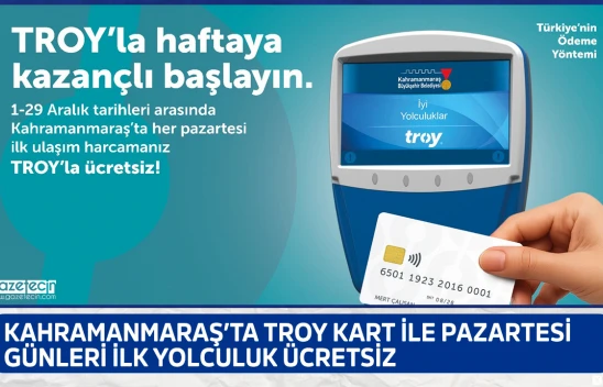 Kahramanmaraş'ta TROY Kart ile Pazartesi günleri ilk yolculuk ücretsiz