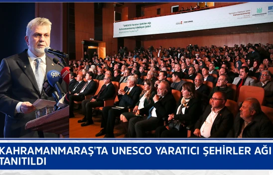 Kahramanmaraş'ta UNESCO Yaratıcı Şehirler Ağı tanıtıldı