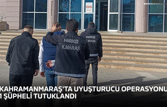 Kahramanmaraş'ta uyuşturucu operasyonu! 1 şüpheli tutuklandı