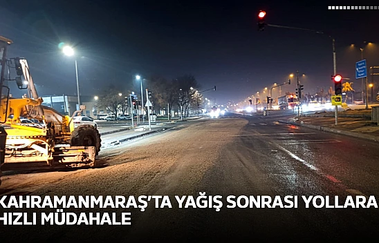 Kahramanmaraş'ta yağış sonrası yollara hızlı müdahale