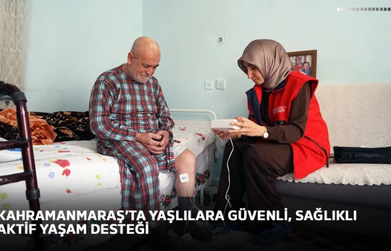 Kahramanmaraş'ta yaşlılara güvenli, sağlıklı aktif yaşam desteği