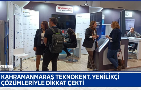 Kahramanmaraş Teknokent, yenilikçi çözümleriyle dikkat çekti