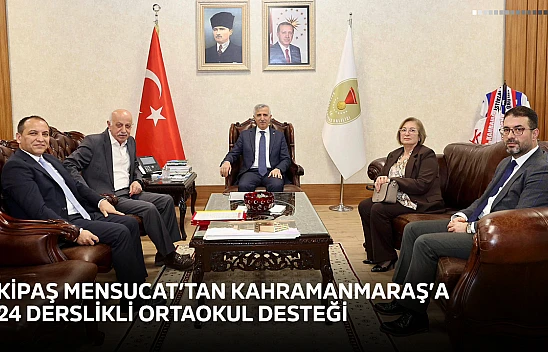 KİPAŞ Mensucat'tan Kahramanmaraş'a 24 derslikli ortaokul desteği