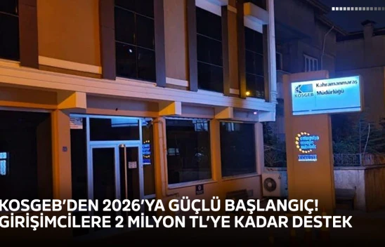 KOSGEB'den 2026'ya güçlü başlangıç! Girişimcilere 2 milyon TL'ye kadar destek
