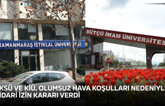 KSÜ ve KİÜ, olumsuz hava koşulları nedeniyle idari izin kararı verdi