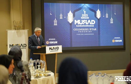 MÜSİAD Kahramanmaraş'ta geleneksel iftar buluşması