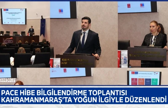 PACE hibe bilgilendirme toplantısı Kahramanmaraş'ta yoğun ilgiyle düzenlendi