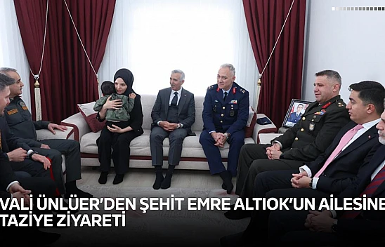 Vali Ünlüer'den Şehit Emre Altıok'un ailesine taziye ziyareti