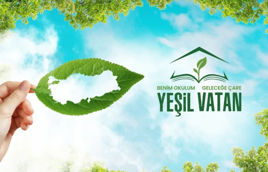 Yeşil vatan-benim okulum geleceğe çare etkinlikleri hayata geçiyor