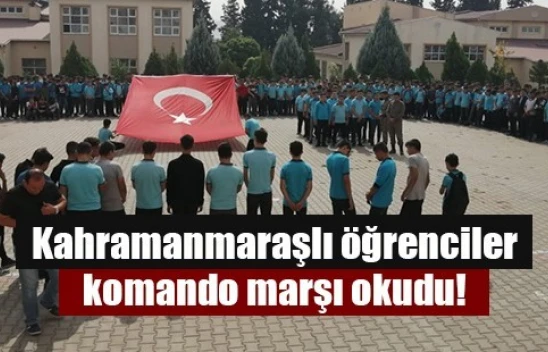 Kahramanmaraşlı öğrenciler komando marşı okudu!