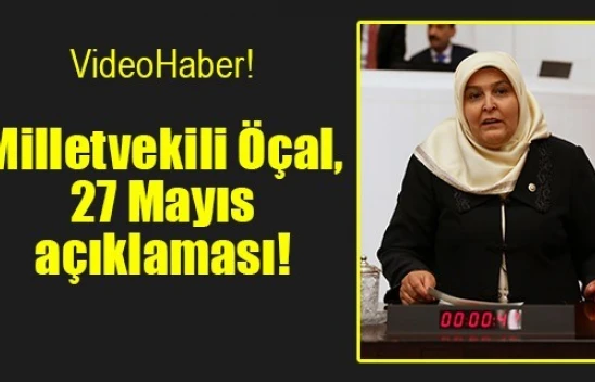 Milletvekili Öçal, 27 Mayıs açıklaması!
