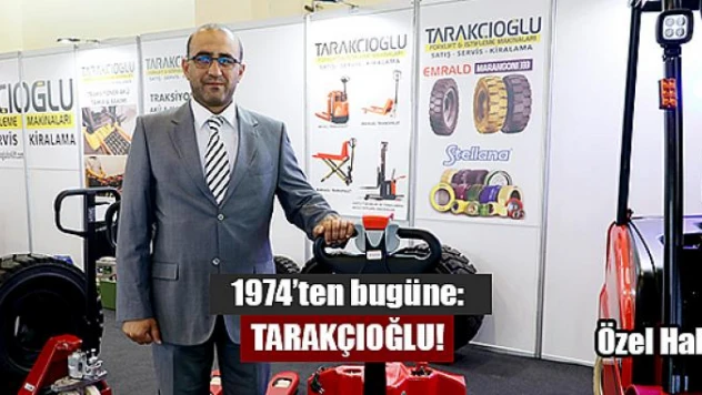 1974'ten bugüne Tarakçıoğlu