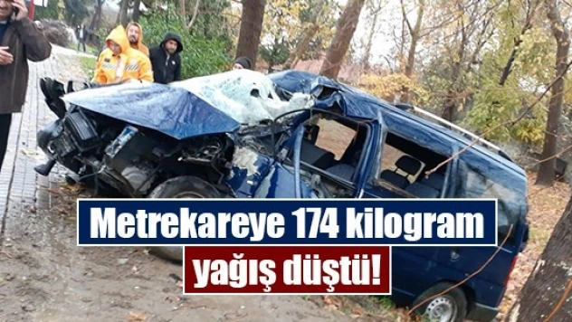 Metrekareye 174 kilogram yağış düştü!