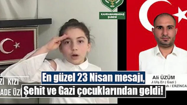 En güzel 23 Nisan mesajı, Şehit ve Gazi çocuklarından geldi