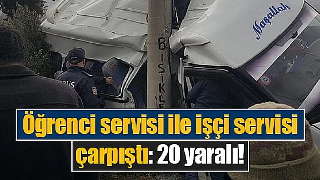 Öğrenci servisi ile işçi servisi çarpıştı: 20 yaralı!