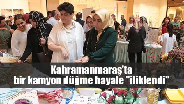 Kahramanmaraş'ta bir kamyon düğme hayale 'iliklendi'