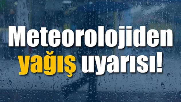 Meteorolojiden yağış uyarısı