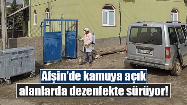 Afşin'de kamuya açık alanlarda dezenfekte sürüyor
