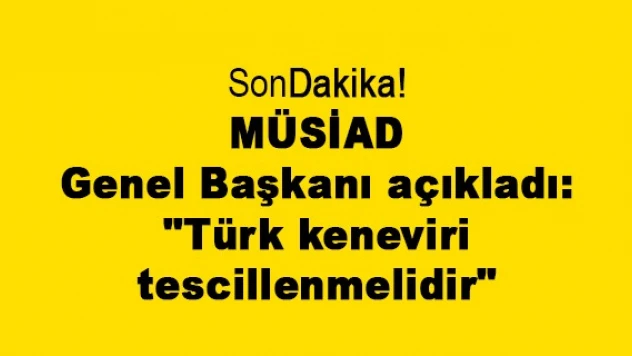 MÜSİAD Genel Başkanı açıkladı: 'Türk keneviri tescillenmelidir'