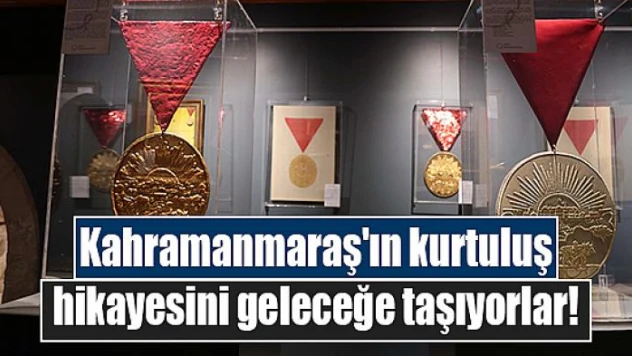 Kahramanmaraş'ın kurtuluş hikayesini geleceğe taşıyorlar!