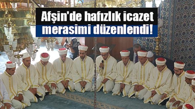 Afşin'de hafızlık icazet merasimi düzenlendi!