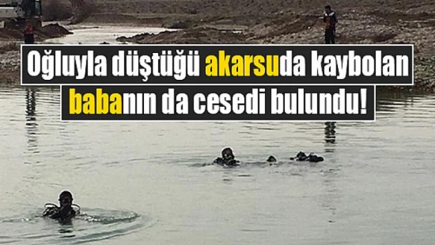 Oğluyla düştüğü akarsuda kaybolan babanın da cesedi bulundu!