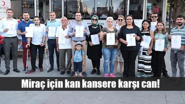 Miraç için kan kansere karşı can!