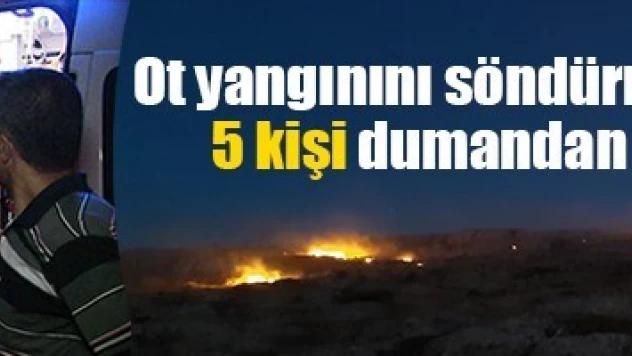 Ot yangınını söndürmeye çalışan 5 kişi dumandan etkilendi!