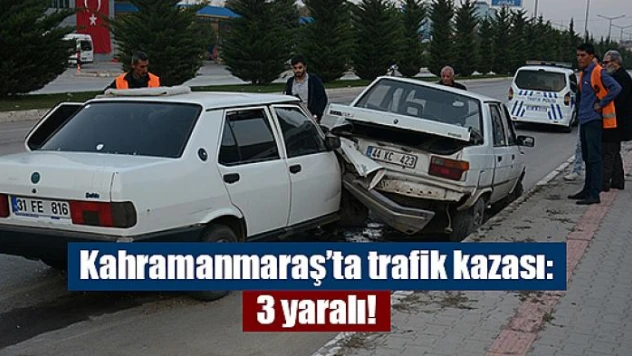 Kahramanmaraş'ta trafik kazası: 3 yaralı!