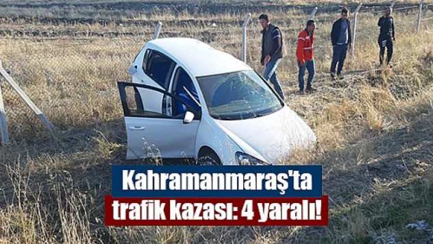 Kahramanmaraş'ta trafik kazası: 4 yaralı!