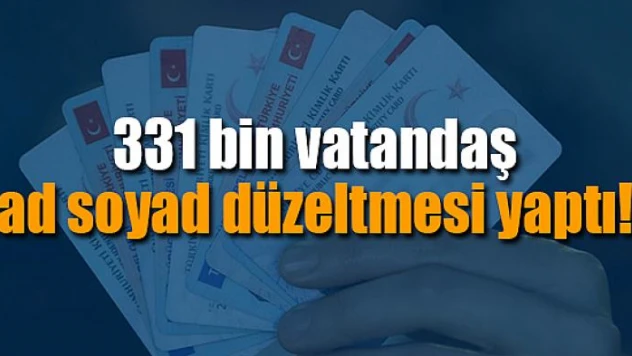 331 bin vatandaş ad soyad düzeltmesi yaptı