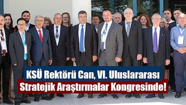 KSÜ Rektörü Can, VI. Uluslararası Stratejik Araştırmalar Kongresinde!