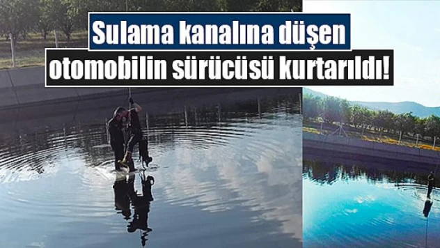 Sulama kanalına düşen otomobilin sürücüsü kurtarıldı!