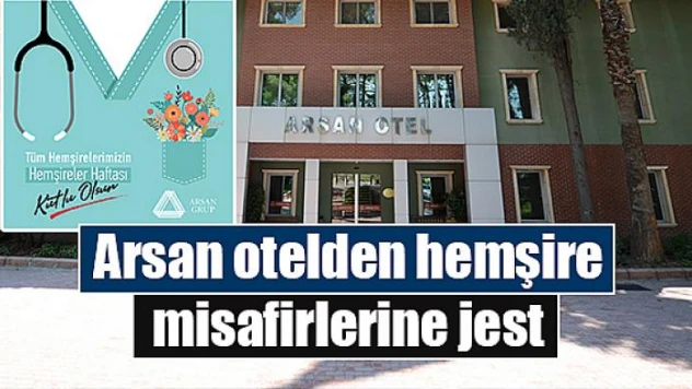 Arsan otelden hemşire misafirlerine jest