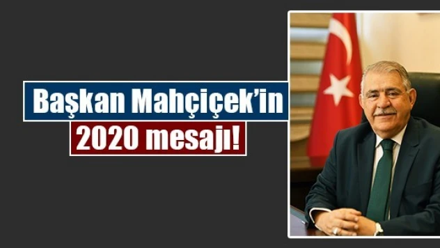Başkan Mahçiçek'in 2020 mesajı!