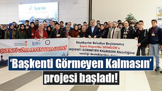 'Başkenti Görmeyen Kalmasın' projesi başladı!