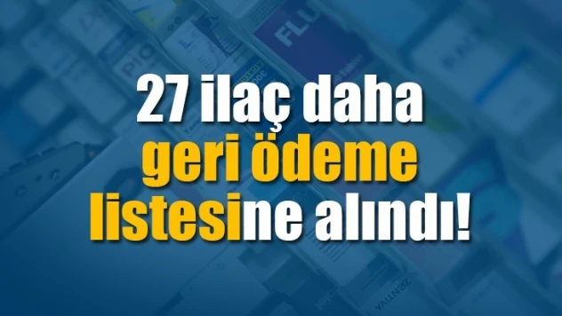 27 ilaç daha geri ödeme listesine alındı