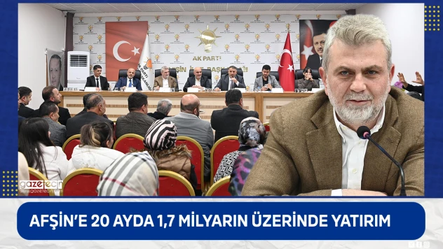 Afşin'e 20 ayda 1,7 milyarın üzerinde yatırım