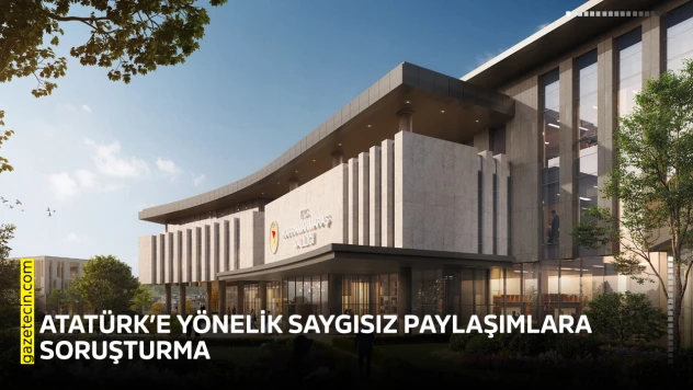 Atatürk'e yönelik saygısız paylaşımlara soruşturma