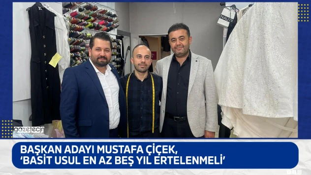 Başkan Adayı Mustafa Çiçek, 'Basit usul en az beş yıl ertelenmeli'