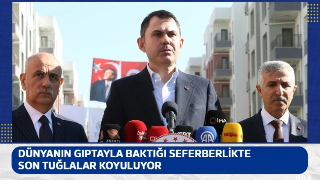 Dünyanın gıptayla baktığı seferberlikte son tuğlalar koyuluyor
