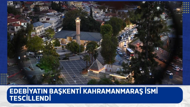 Edebiyatın Başkenti Kahramanmaraş ismi tescillendi