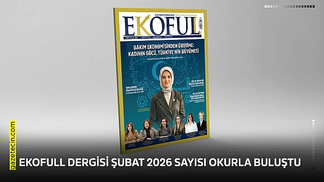 EKOFULL Dergisi Şubat 2026 sayısı okurla buluştu