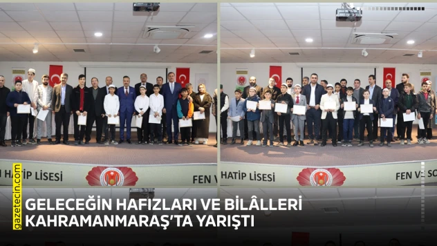 Geleceğin Hafızları ve Bilâlleri Kahramanmaraş'ta Yarıştı