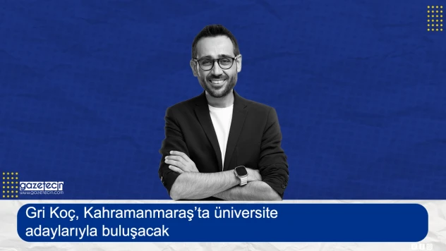 Gri Koç, Kahramanmaraş'ta üniversite adaylarıyla buluşacak