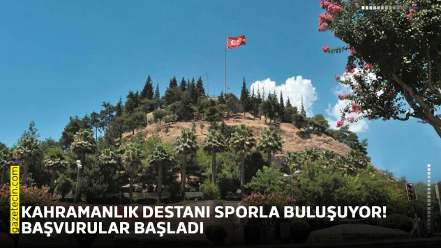 Kahramanlık destanı sporla buluşuyor! Başvurular başladı