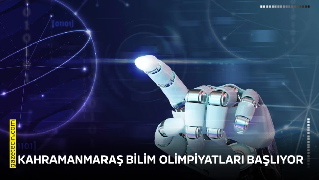 Kahramanmaraş Bilim Olimpiyatları başlıyor