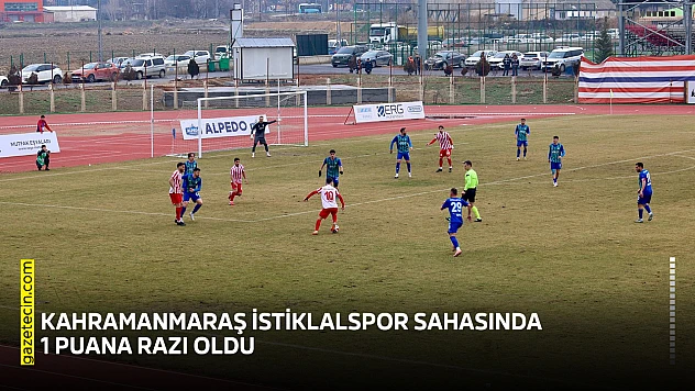 Kahramanmaraş İstiklalspor sahasında 1 puana razı oldu
