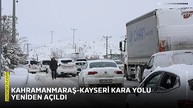 Kahramanmaraş-Kayseri kara yolu yeniden açıldı