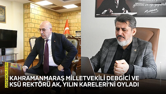 Kahramanmaraş Milletvekili Debgici ve KSÜ Rektörü Ak, Yılın Kareleri'ni oyladı